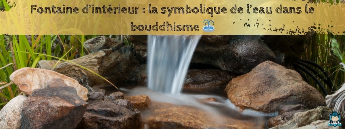 Fontaine-d-intérieur-la-symbolique-de-l-eau-dans-le-bouddhisme-bannière-de-blog-La-Maison-de-Bouddha