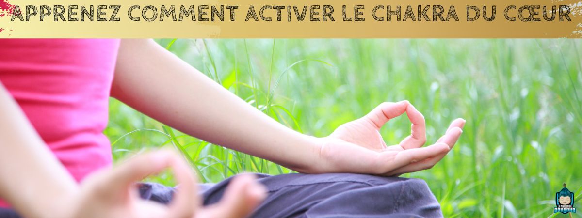 Apprenez-Comment-Activer-le-Chakra-du-Cœur-bannière-article-de-blog-La-Maison-de-Bouddha