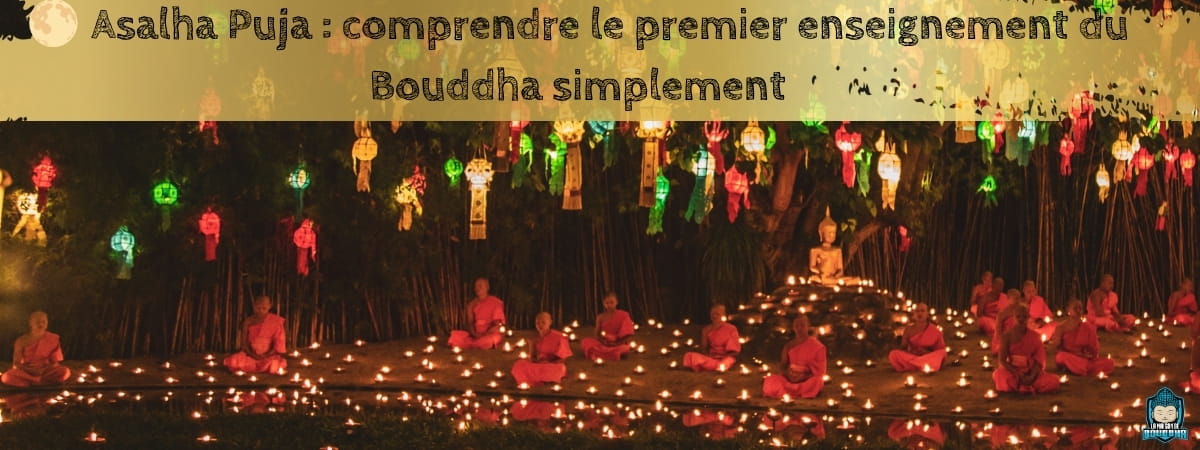 Asalha-Puja-comprendre-le-premier-enseignement-du-Bouddha-simplement-bannière-Blog-La-Maison-de-Bouddha