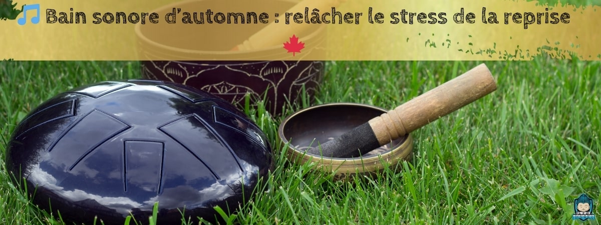 Bain-sonore-d-automne-relâcher-le-stress-de-la-reprise-bannière-blog-La-Maison-de-Bouddha