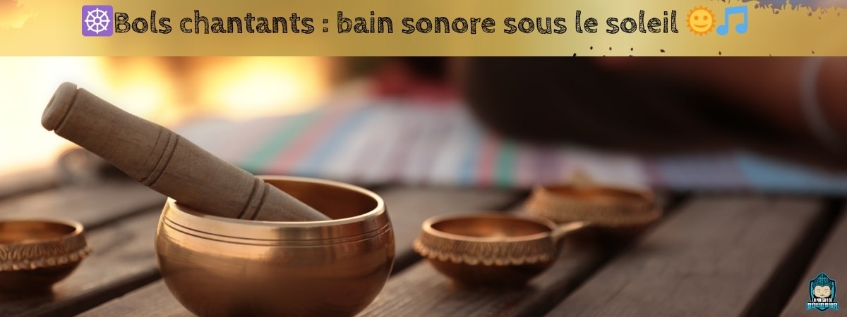 ☸️Bols-chantants-bain-sonore-sous-le-soleil-🌞🎵-bannière-blog
