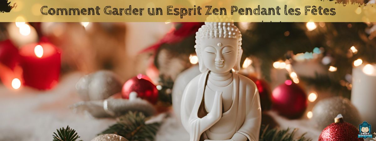 Comment-Garder-un-Esprit-Zen-Pendant-les-Fêtes-bannière-blog-La-Maison-de-Bouddha