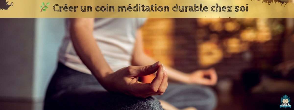 Créer-un-coin-méditation-durable-chez-soi-bannière-de-blog-La-Maison-de-Bouddha