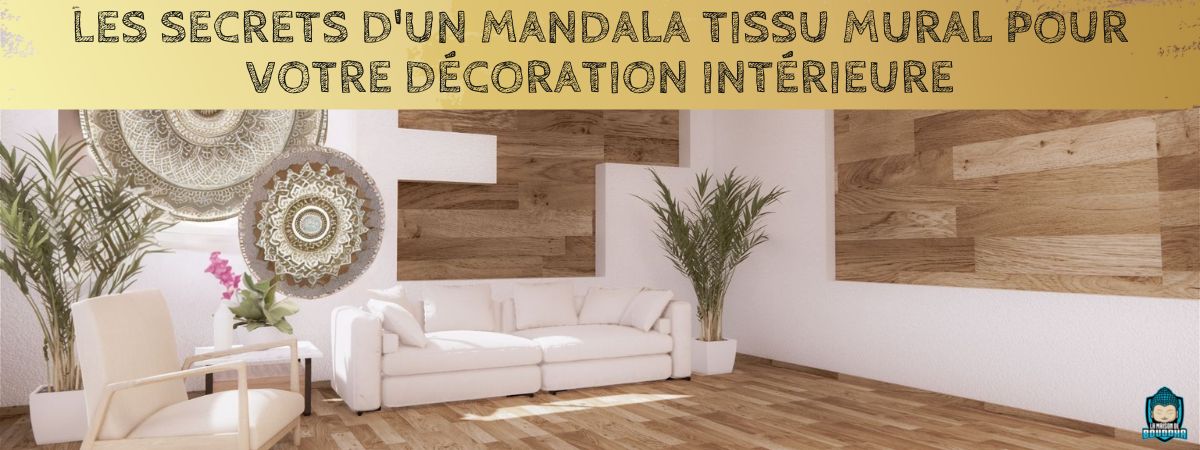 Les-secrets-d-un-mandala-tissu-mural-pour-votre-décoration-intérieure-bannière-article-de-blog-La-Maison-de-Bouddha