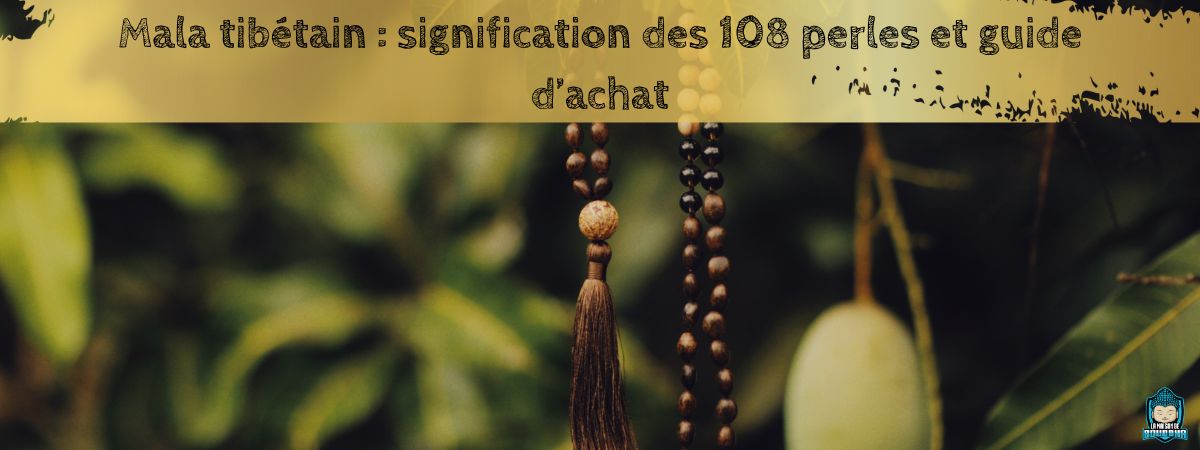 Mala-tibetain-signification-des-108-perles-et-guide-d-achat-bannière-blog-La-Maison-de-Bouddha