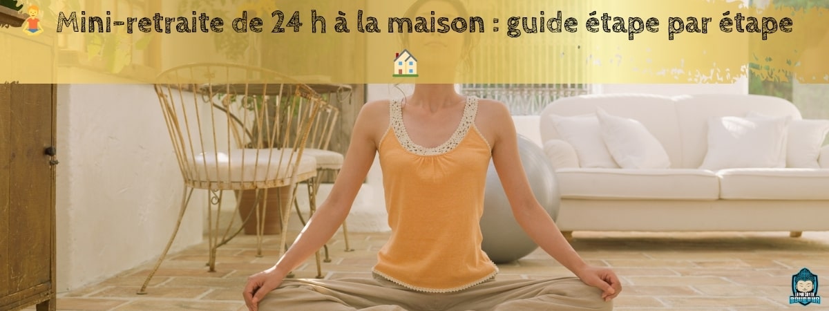 Mini-retraite-de-24-h-à-la-maison-guide-étape-par-étape-bannière-blog-La-Maison-de-Bouddha