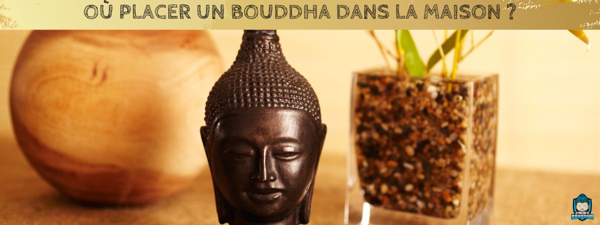 Où-placer-un-bouddha-dans-la-maison-bannière-article-de-blog-La-Maison-de-Bouddha