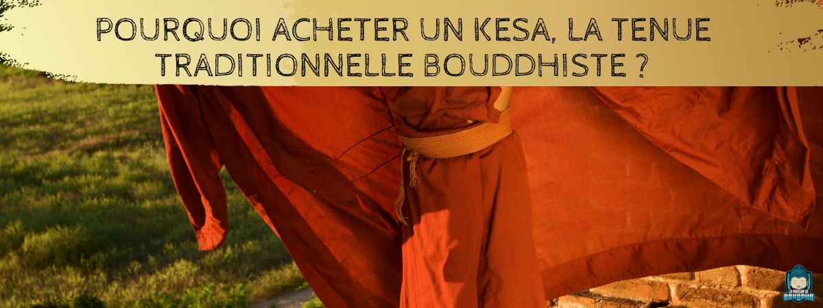 Pourquoi-acheter-un-Kesa-la tenue-traditionnelle-bouddhiste-bannière-article-de-blog-La-Maison-de-Bouddha
