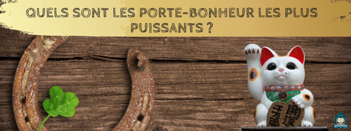 Quels-sont-les-porte-bonheur-les-plus-puissants-bannière-de-l-article-de-blog-La-Maison-de-Bouddha