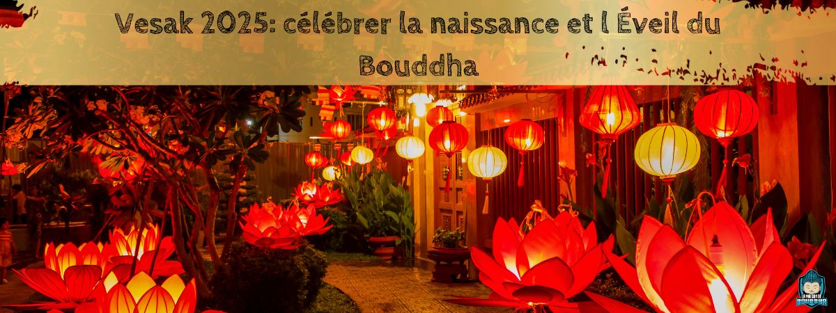 Vesak-2025-célébrer-la-naissance-et-l-Éveil-du-Bouddha-bannière-article-de-blog-La-Maison-de-Bouddha